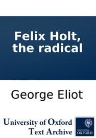 Felix Holt, the radical - George Eliot