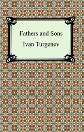 Fathers and Sons - Ivan Sergeyevich Turgenev