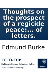 Thoughts on the prospect of a regicide peace: in a series of letters. - Edmund Burke