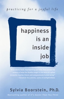 Happiness Is an Inside Job by Sylvia Boorstein, Ph.D.