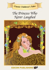The Princess Who Never Laughed (Enhanced Version) - Edcon Publishing Group