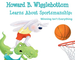 Howard B. Wigglebottom Learns About Sportsmanship by Howard Binkow, Susan F. Cornelison & Reverend Ana