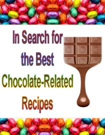 In Search for the Best Chocolate-Related Recipes eBook Legend