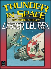 Thunder in Space and Other Stories - Lester del Rey