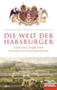 Die Welt der Habsburger - Dietmar Pieper & Johannes Saltzwedel