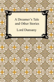 A Dreamer's Tale and Other Stories - Lord Dunsany