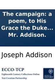 The campaign: a poem, to His Grace the Duke of Marlborough. By Mr. Addison. - Joseph Addison