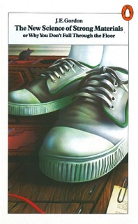 The New Science of Strong Materials by J E Gordon
