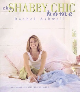 The Shabby Chic Home by Rachel Ashwell