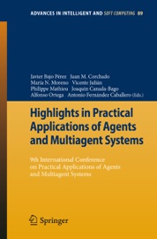 Highlights in Practical Applications of Agents and Multiagent Systems - Javier Bajo Pérez, Juan Manuel Corchado Rodríguez, María N. Moreno, Vicente Julián, Philippe Mathieu, Joaquin Canada-Bago, Alfonso Ortega & Antonio Fernández Caballero