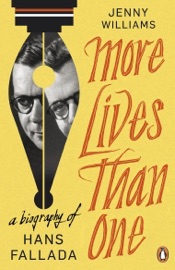 More Lives than One: A Biography of Hans Fallada Jenny Williams