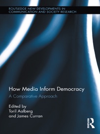 How Media Inform Democracy - Toril Aalberg & James Curran