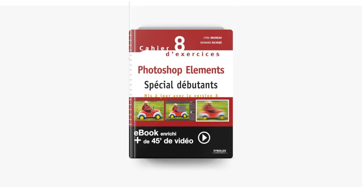 Cahier n°8 d'exercices Photoshop Elements - Spécial débutants (Version  enrichie) sur Apple Books