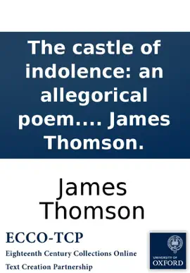 Read: The castle of indolence: an allegorical poem. Written in imitation of Spenser. By Book James Thomson.