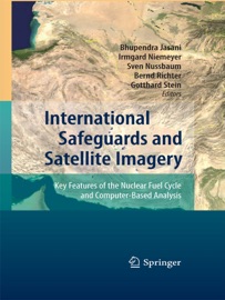 International Safeguards and Satellite Imagery - Bhupendra Jasani, Irmgard Niemeyer, Sven Nussbaum, Bernd Richter & Gotthard Stein