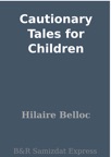 Cautionary Tales for Children