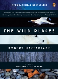 The Wild Places - Robert Macfarlane