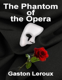 The Phantom of the Opera - Gaston Leroux