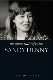 Sandy Denny: No More Sad Refrains by Clinton Heylin