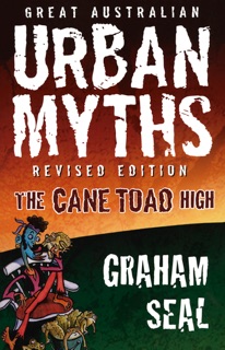 Great Australian Urban Myths: Revised Edition The Cane Toad High by Graham Seal