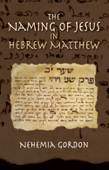 The Naming of Jesus in Hebrew Matthew - Nehemia Gordon