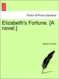 Elizabeth's Fortune, Vol. II - Bertha Thomas