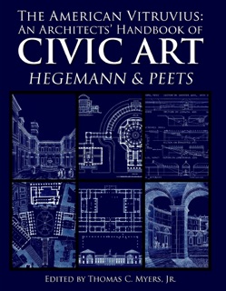 The American Vitruvius: An Architects' Handbook Of Civic Art by Thomas Myers, Werner Hegemann & Elbert Peets