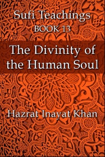 The Divinity of the Human Soul by Hazrat Inayat Khan