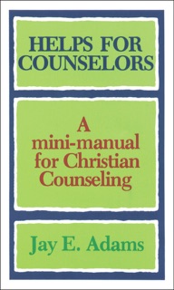 Helps for Counselors by Jay E. Adams