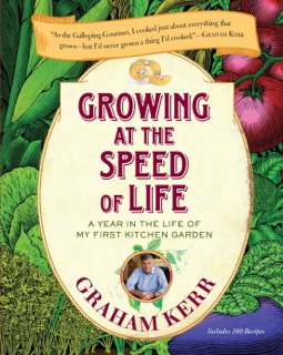 Growing at the Speed of Life by Graham Kerr