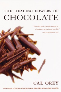 The Healing Powers of Chocolate by Cal Orey