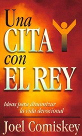 Una Cita con el Rey - Joel Comiskey