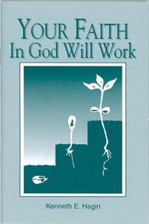Your Faith In God Will Work by Kenneth E. Hagin