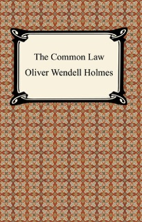 The Common Law by Oliver Wendell Holmes, Jr.