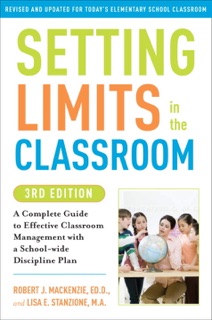 Setting Limits in the Classroom, 3rd Edition by Robert J. Mackenzie & Lisa Stanzione