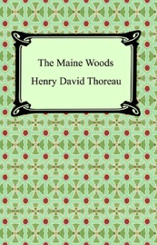 The Maine Woods - Henry David Thoreau