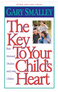The Key to Your Child's Heart by Gary Smalley