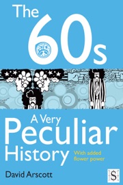 The 60s, A Very Peculiar History - David Arscott