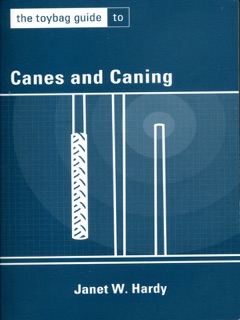 The Toybag Guide to Canes and Caning by Janet W. Hardy