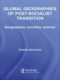 Global Geographies of Post-Socialist Transition - Tassilo Herrschel