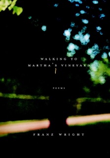 Walking to Martha's Vineyard (Pulitzer Prize Winner) by Franz Wright