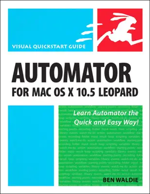 Automator for Mac OS X 10.5 Leopard by Ben Waldie book