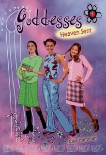Goddesses #1: Heaven Sent by Clea Hantman
