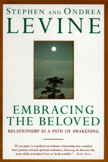 Embracing the Beloved by Stephen Levine & Ondrea Levine