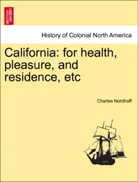 California: for health, pleasure, and residence, etc