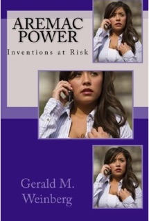 Aremac Power: Inventions at Risk by Gerald M. Weinberg