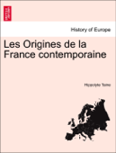 Les Origines de la France Contemporaine. Deuxième Édition. - Hippolyte Taine