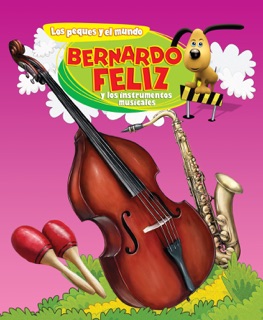 Bernardo Feliz y los instrumentos musicales by Potrus Publishing