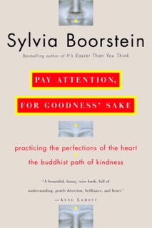 Pay Attention, for Goodness' Sake by Sylvia Boorstein, Ph.D.