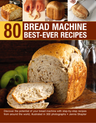 80 Bread Machine Best-Ever Recipes
